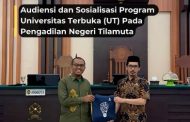 Audiensi dan Sosialisasi Program Universitas Terbuka (UT) terkait Pengembangan Sumber Daya Manusia di Lingkungan Pengadilan Negeri Tilamuta